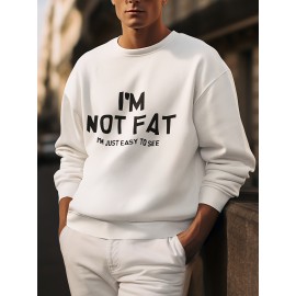 I'M NOT FAT Creative Letter Print, Men's Fashion Plus Size Crew Neck Long Sleeve Sweatshirt, Comfortable Pullover Top, Perfect For Casual Daily Wear