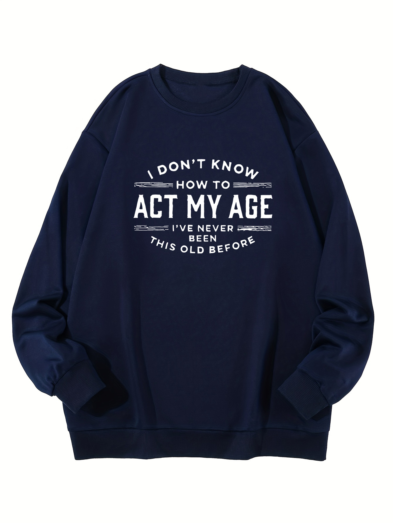 plus size i dont know how to act my age print men s crew neck sweatshirt streetwear pullover with long sleeves slightly flex top clothing for men for all seasons details 2